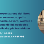 Presentazione:  Verso un nuovo patto sociale. Lavoro, welfare e sostenibilità ecologica nella doppia transizione